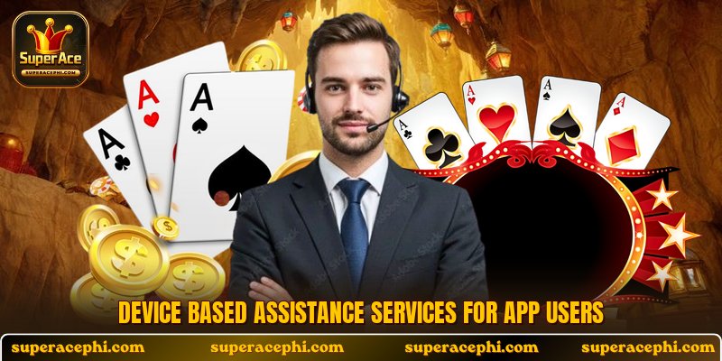 Device based assistance services for app users