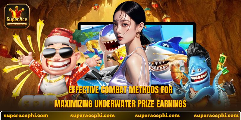 Effective combat methods for maximizing underwater prize earnings
