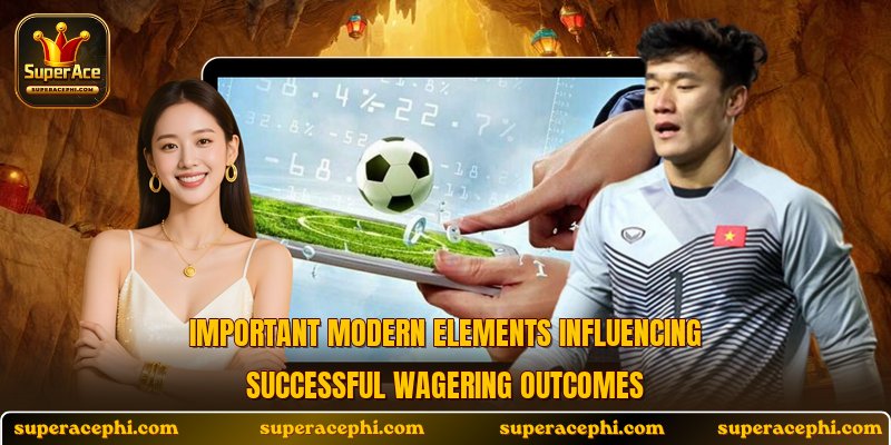 Important modern elements influencing successful wagering outcomes
