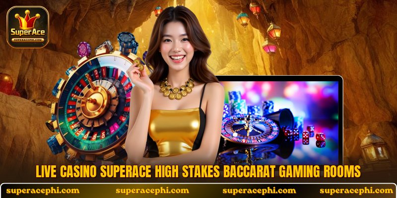 Live casino Superace high stakes Baccarat gaming rooms