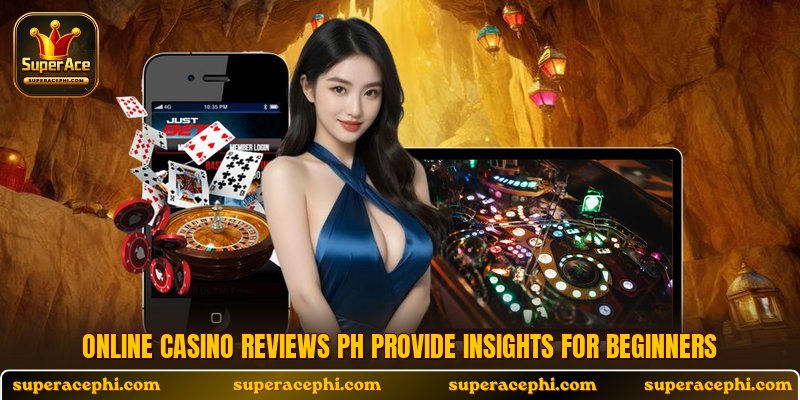 Online casino reviews PH provide insights for beginners