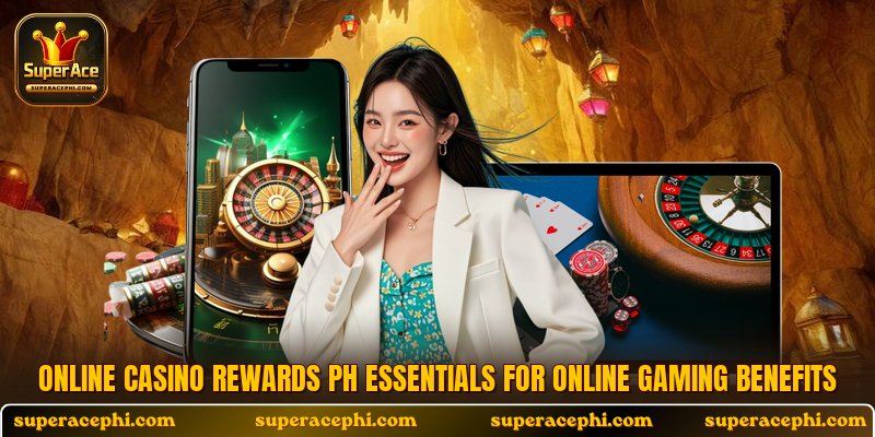 Online casino rewards PH essentials for online gaming benefits
