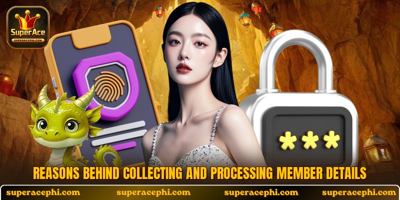Reasons behind collecting and processing member details