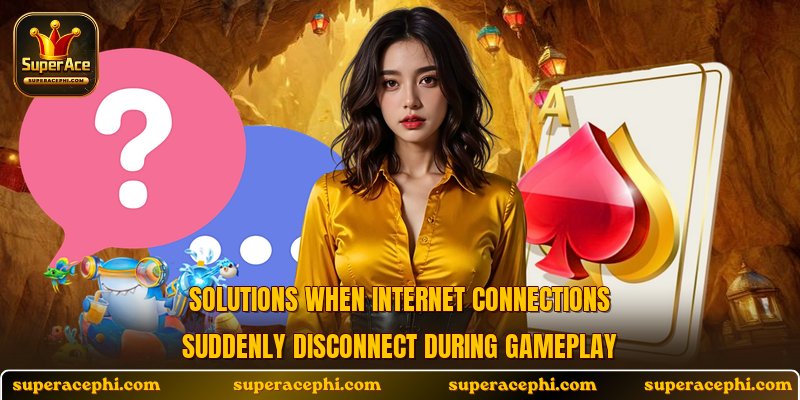 Solutions when internet connections suddenly disconnect during gameplay
