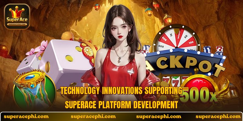 Technology innovations supporting Superace platform development