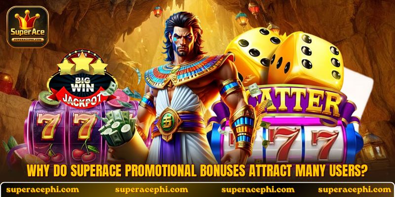 Why do Superace promotional bonuses attract many users?