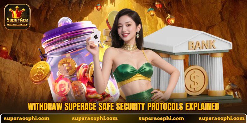 Withdraw Superace safe security protocols explained